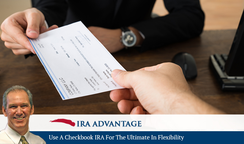 Use A Checkbook IRA For The Ultimate In Flexibility