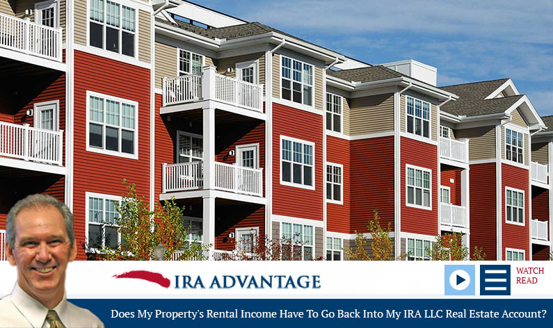 Does My Property's Rental Income Have To Go Back Into My IRA LLC Does My Property's Rental Income Have To Go Back Into My IRA LLC
