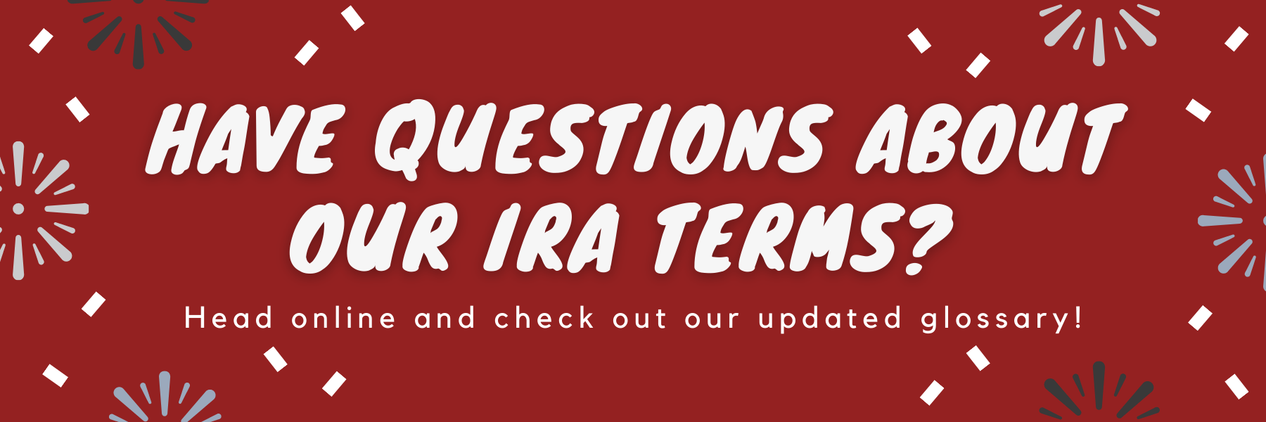 Have Questions About Our IRA Terms? - Glossary